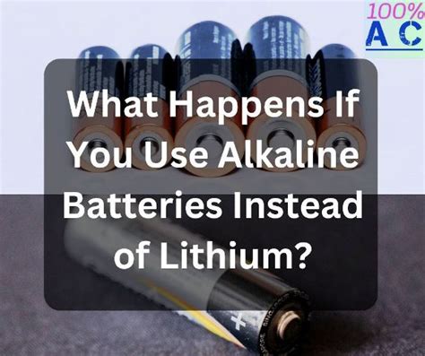 What happens if I use alkaline instead of lithium?