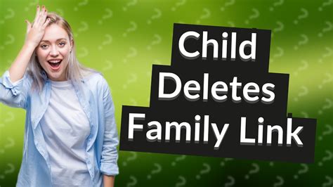 What happens if a child delete Family Link?