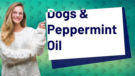 What happens if dogs smell peppermint oil?