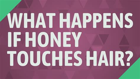 What happens if honey touches hair?