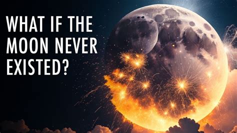 What happens if moon never existed?