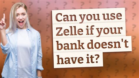 What happens if my bank doesn't use Zelle?