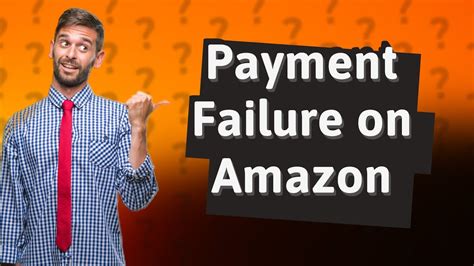 What happens if payment fails on Amazon?