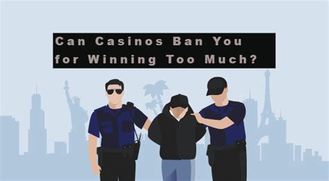 What happens if someone wins too much at a casino?