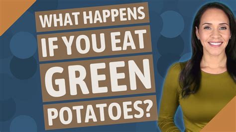 What happens if you accidentally eat a green potato?