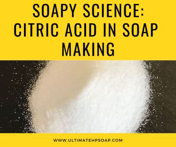 What happens if you add citric acid to soap?