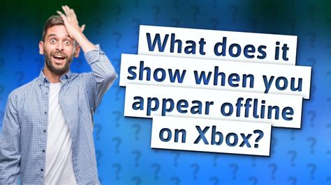 What happens if you appear offline on Xbox?