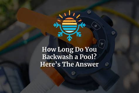 What happens if you backwash too long?