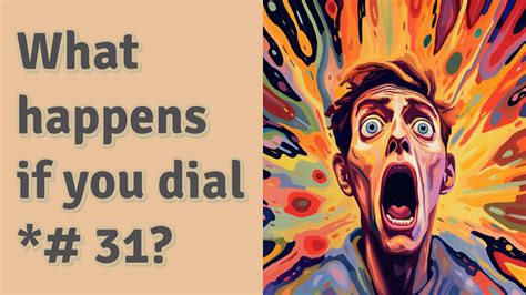 What happens if you dial 31?