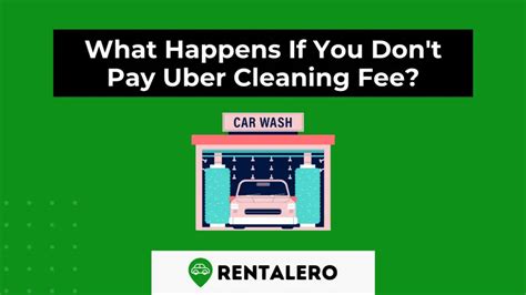 What happens if you don't pay Uber cleaning fee?