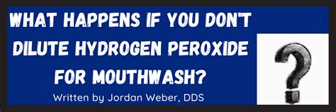 What happens if you don t dilute hydrogen peroxide for mouthwash?