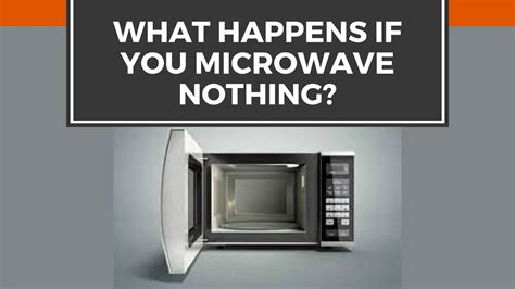 What happens if you microwave nothing?