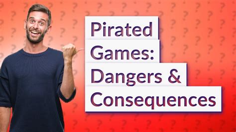 What happens if you pirate a game?