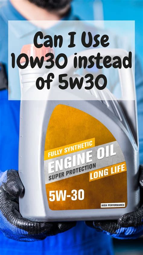 What happens if you put 10w30 instead of 5W30?
