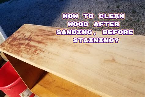 What happens if you sand wood before staining?