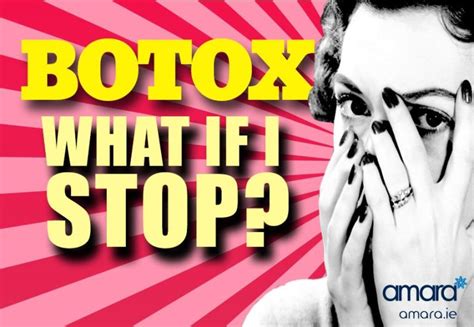 What happens if you stop Botox?