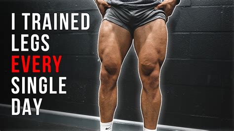 What happens if you train legs everyday?