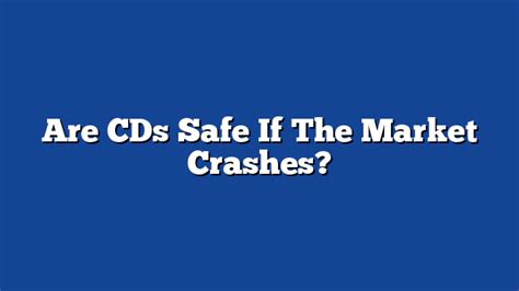 What happens to CDs if the market crashes?