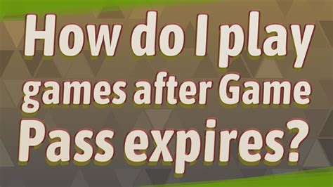 What happens to games when play pass expires?