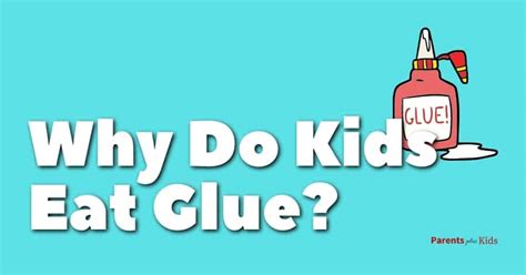 What happens when a child eats glue?