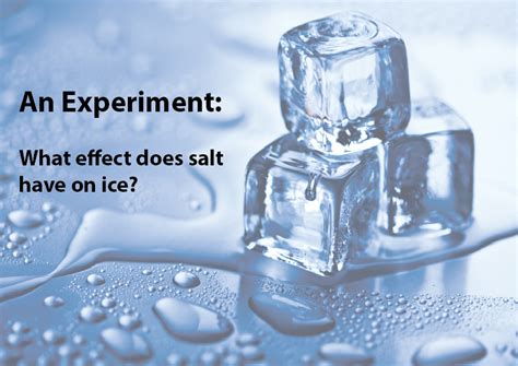 What happens when you add salt to very ice?