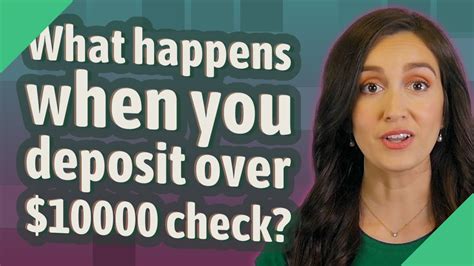 What happens when you deposit over $10000 check?