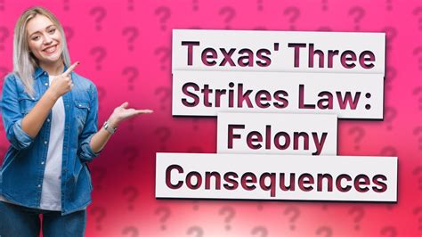 What happens when you get 3 felonies in Texas?