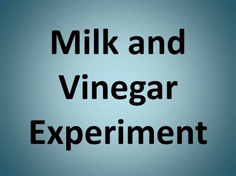 What happens when you mix vinegar with milk?