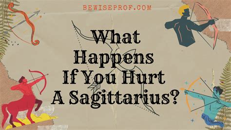 What happens when you reject a Sagittarius?