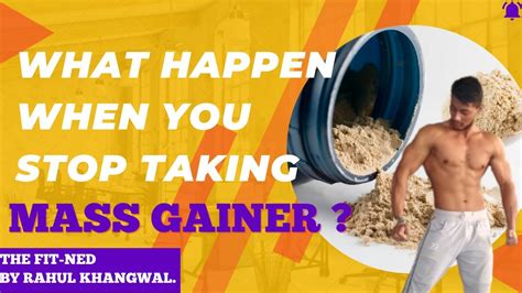 What happens when you stop taking mass gainer?