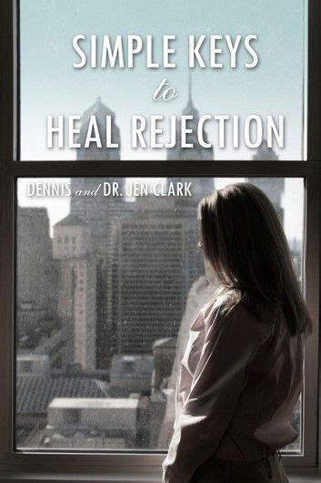 What heals rejection?