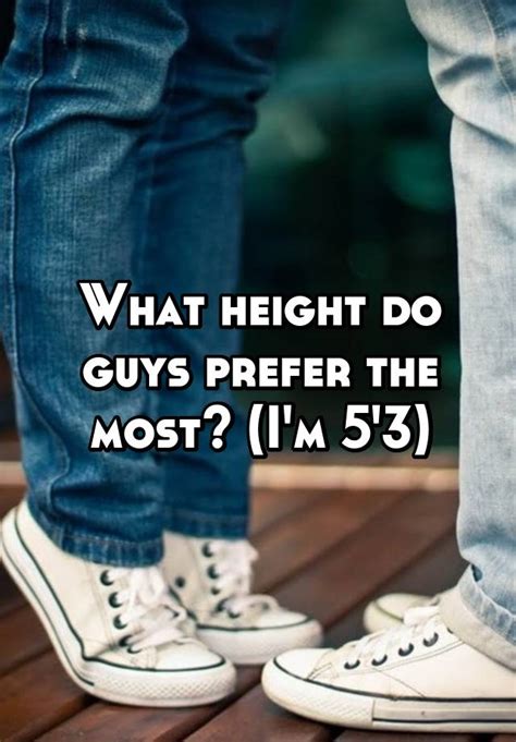 What height do guys prefer?