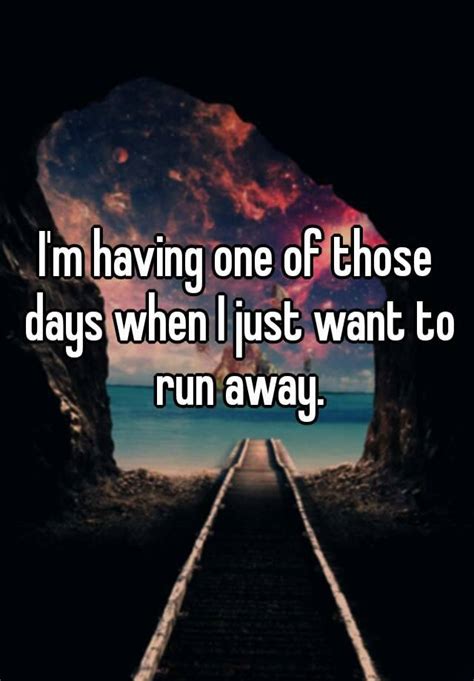 What if I just ran away?