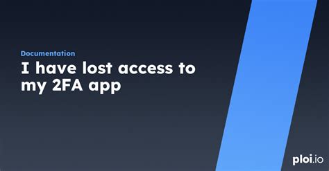 What if I lose my 2FA app?