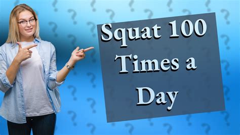 What if I squat 100 times a day?