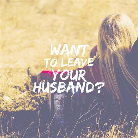 What if I want to leave my husband?