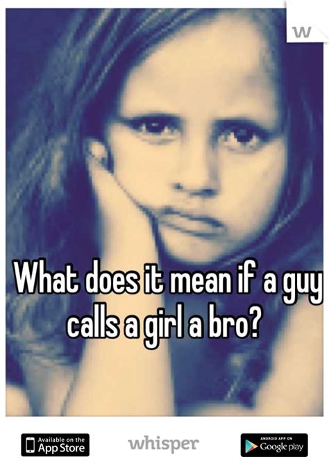 What if a girl calls a guy bro?