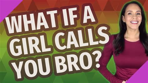 What if a girl calls you bro?