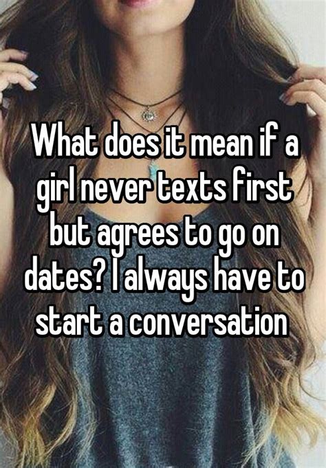 What if a girl never texts first?