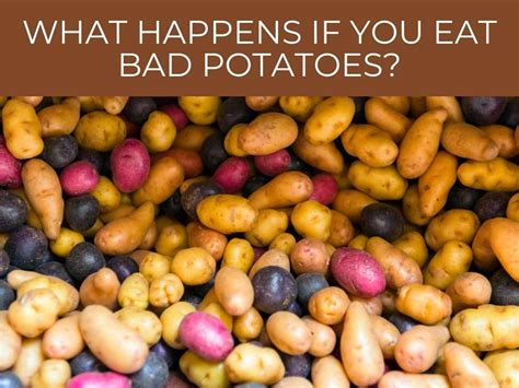 What if you eat a bad potato?