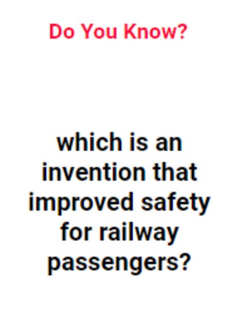 What invention improved safety for railway passengers?