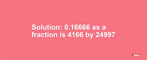 What is 0.16666 as a fraction?