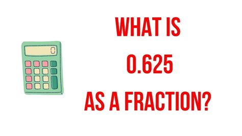 What is 0.625 as a fraction?