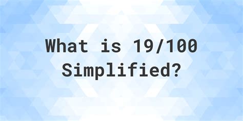 What is 19 100 in simplest form?