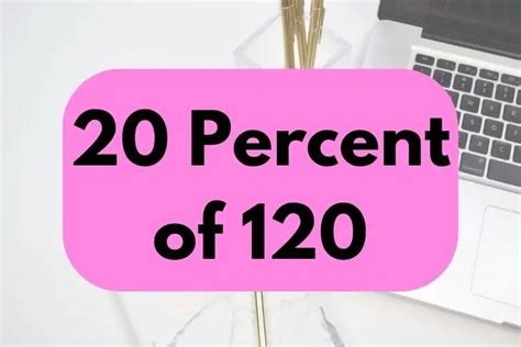 What is 20 percent of 120 dollars?