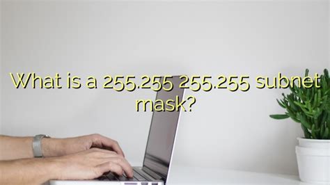 What is 255.255 255.255 used for?