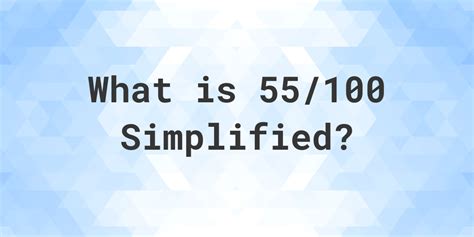What is 55 100 simplified?