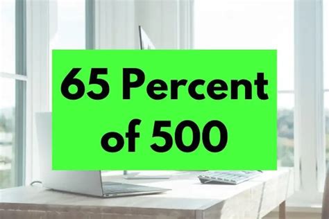 What is 65 as a percentage of 500?