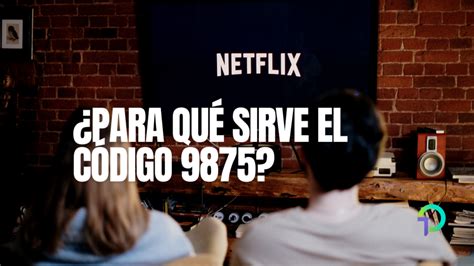 What is 9875 code on Netflix?