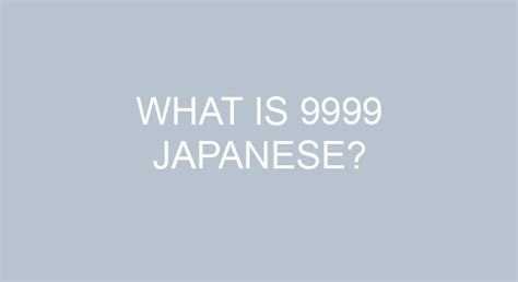 What is 9999 Japanese?